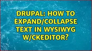 Drupal: How to expand/collapse text in WYSIWYG w/CKEditor?