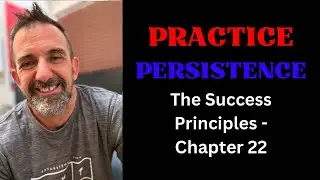 Success Principle #22 - Practice Persistence