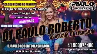Italo & Euro Disco flash back - Remember parte 02 30 COM DJ PAULO ROBERTO