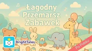 Delikatna Parada Zabawek – Muzyczna Piosenka dla Maluszków 🎶🧸 by BrightTales