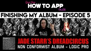 Finishing My Album - Ep 5 - DreadCircus Non Conformist - How To App on iOS! - EP 1155 S12
