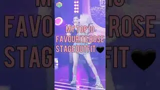 ~My top 10 favourite rose stage outfit~♡♡#blackpink #rose #fypシ #kpop