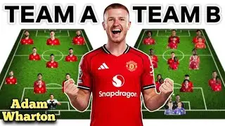 ADAM WHARTON✅ | Manchester United Potential TEAM A AND TEAM B Under MICHAEL CARRICK Season 2025/2026
