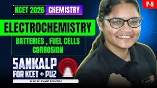 Electrochemistry (P5) 👩🏻&zwj;🔬⚗️ - Batteries, Fuel Cells & Corrosion | 2nd PUC Chemistry | KCET 2026