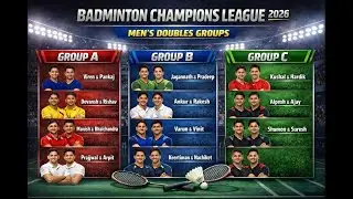 Men&rsquo;s Doubles Group Formation | Badminton Champions League 2026 | Group A B C