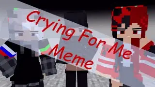 Crying For Me Meme (Mine-Imator) (Template)