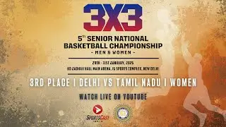 3RD PLACE | WOMEN | DELHI VS TAMIL NADU | 5TH SR. NATIONAL BASKETBALL 3X3 CHAMPIONSHIP