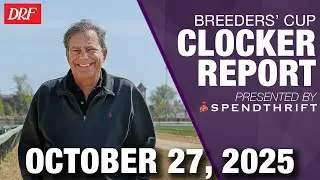 DRF Breeders' Cup Clocker Report | October 27, 2025