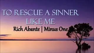 To Rescue A Sinner Like Me | Minus One with Lyrics