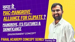Mangroves Alliance For Climate - MAC || Pahal Academy Concept Series || Pankaj Sir