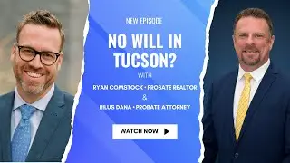 No Will in Tucson? What Happens in Arizona Probate | Attorney Rilus Dana & Ryan Comstock