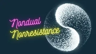 Nondual Nonresistance