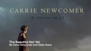 The Beautiful Not Yet by Carrie Newcomer & Chloe Grace