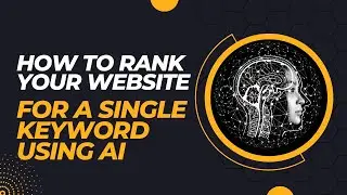 How to rank your website for a single keyword using AI: A content marketing guide