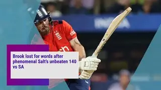 Brook lost for words after phenomenal Salt&rsquo;s unbeaten 140 vs SA