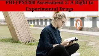 PHI-FPX3200 Assessment 2: A Right to Experimental Drugs