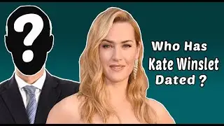 Who has Kate Winslet dated? Kate Winslet's Dating History