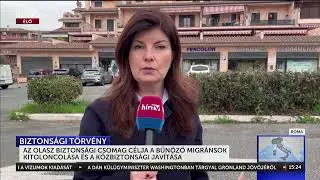 Az olasz biztonsági csomag célja a bűnöző migránsok kitoloncolása - HírTV