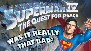 Was It Really That Bad? Superman IV: The Quest for Peace!