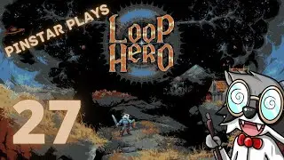 Pinstar Plays Loop Hero #27 - Crystal Chronicles