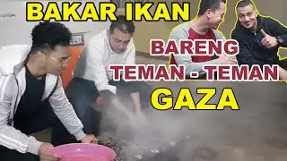 BAKAR IKAN BARENG TEMAN TEMAN DI GAZA - Reza Aldilla