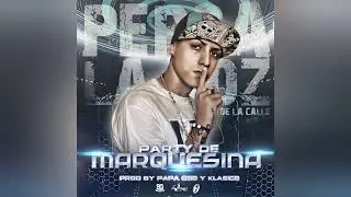 Persa La Voz De La Calle - Party De Marquesina (Prod. By Papa Oso & Klasico)