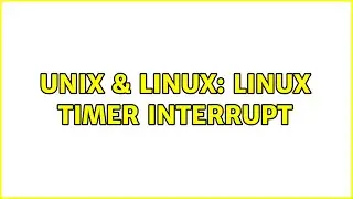 Unix & Linux: Linux timer interrupt (2 Solutions!!)