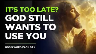 Does God Still Want to Use Me &mdash; Even Now? | Biblical Stories