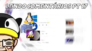 Lendo Comentários do Canal Parte 17.