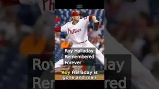 Roy Halladay Remembered Forever