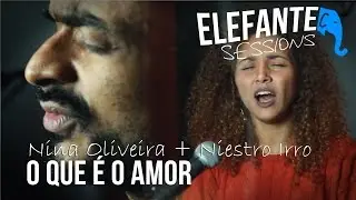 ELEFANTE SESSIONS | Nina Oliveira + Niestro Irro -  O que é o Amor (Arlindo Cruz)