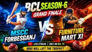 Grand Finale - BCL Season 6 | MSCC Forbesganj vs Furniture Mart XI | Day 7 | Live Cricket Match