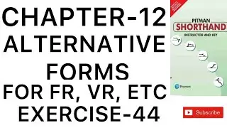 CHAPTER- 12 ALTERNATIVE FORMS FOR FR, VR, ETC. EXERCISE- 44