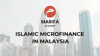 Islamic Microfinance in Malaysia : Marifa Academy Islamic Finance
