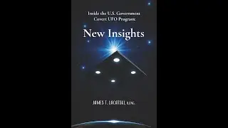 Inside the U.S. Government Covert UFO Program: New Insights by James Lacatski