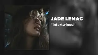 Jade LeMac - Intertwined (Official Audio Video)