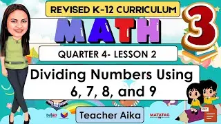 Math 3 Quarter 4 Week 2 Revised K-12 Dividing Numbers Using 6, 7, 8, and 9