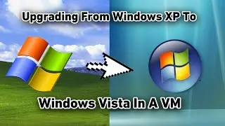 Upgrading From Windows XP To Windows Vista In A VM (failed)