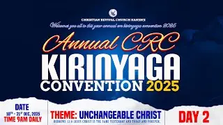 MORNING SESSION || ANNUAL CRC KIRINYAGA CONVENTION 2025 || DAY 2 || 19TH DEC 2025