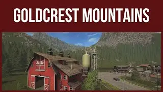 Farming Simulator 17 - First Look & Map Tour &ndash; GOLDCREST MOUNTAINS