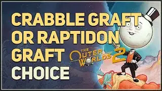 Crabble Graft or Raptidon Graft The Outer Worlds 2