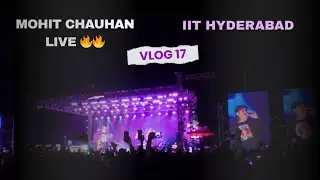 MOHIT CHAUHAN FULL CONCERT | IIT HYDERABAD | IITIAN SUMAN | VLOG 17 🔥🔥🔥