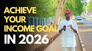 How to Set and Achieve Your Income Goals in 2026 | Smart Nigerians Must Watch
