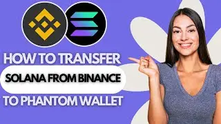 How to Transfer Solana from Binance to Phantom Wallet  (FULL GUIDE)