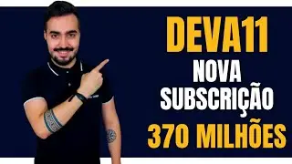 DEVA11 RUMO A 1 BILH&Atilde;O (4&ordf; EMISS&Atilde;O) OPORTUNIDADE?