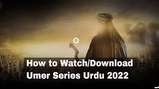 How to Watch and Download Omar Series Urdu in 2022 Bilal Mobeen