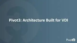 Architecting Smarter VDI with Pivot3