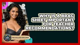 Why Is A Brag Sheet Important For Teacher Recommendations? - The College Explorer