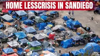 Homeless Population Surges in San Diego: California's Housing Crisis