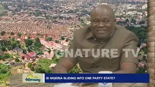 Is Nigeria Sliding Into One Party State? - SIGNATURE TV